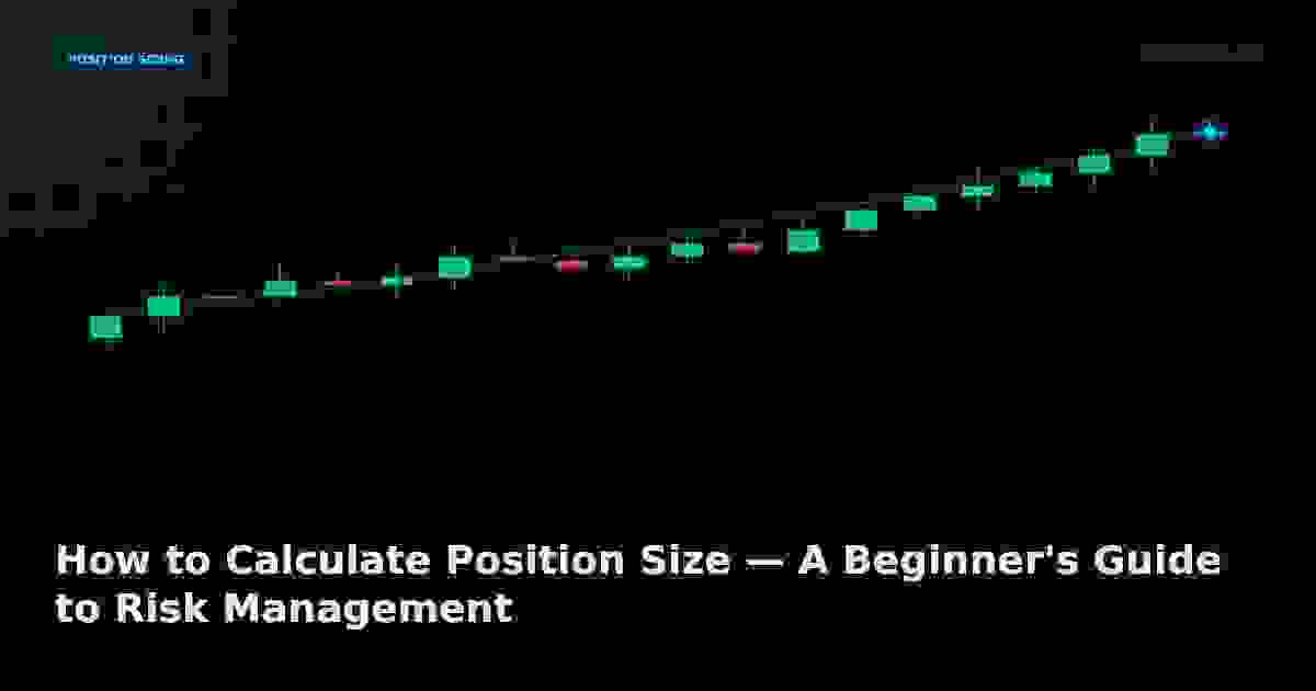 How to Calculate Position Size — A Beginner's Guide to Risk Management